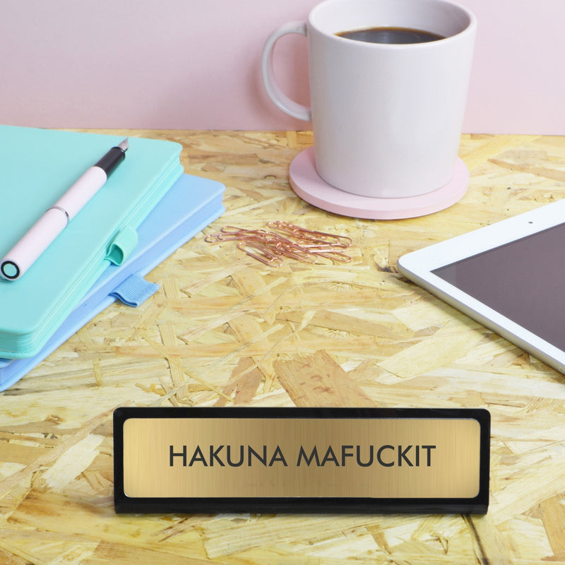 Hakuna Mafuckit Desk Plate Sign