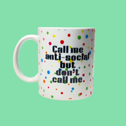 Call Me Anti-Social But Don't Call Me Mug