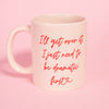 I'll Get Over It I Just Need to Be Dramatic First Mug