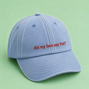 Did My Face Say That? Cap