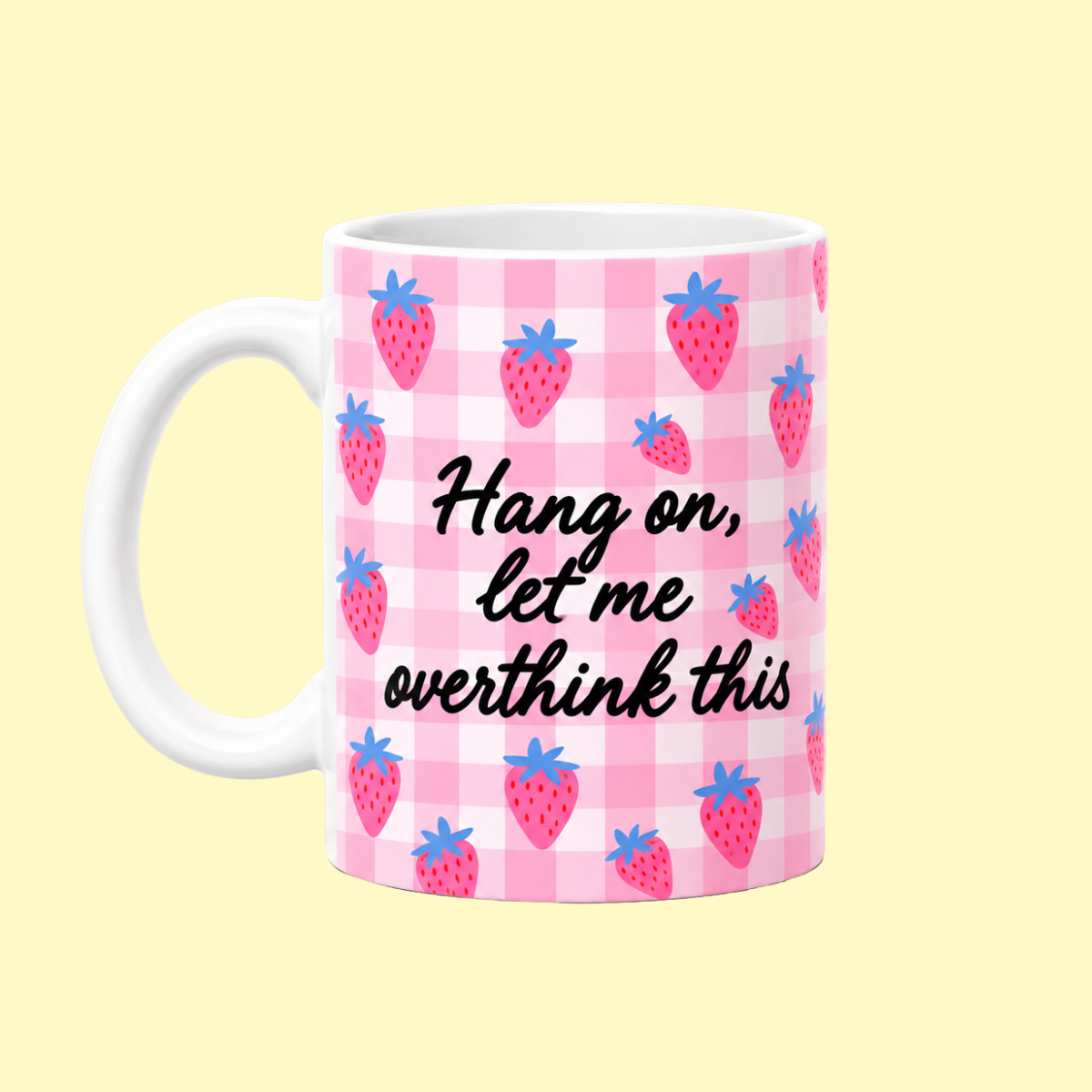 Hang On Let Me Overthink This Mug