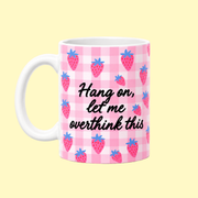 Hang On Let Me Overthink This Mug