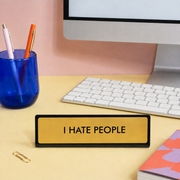 I Hate People Desk Plate Sign