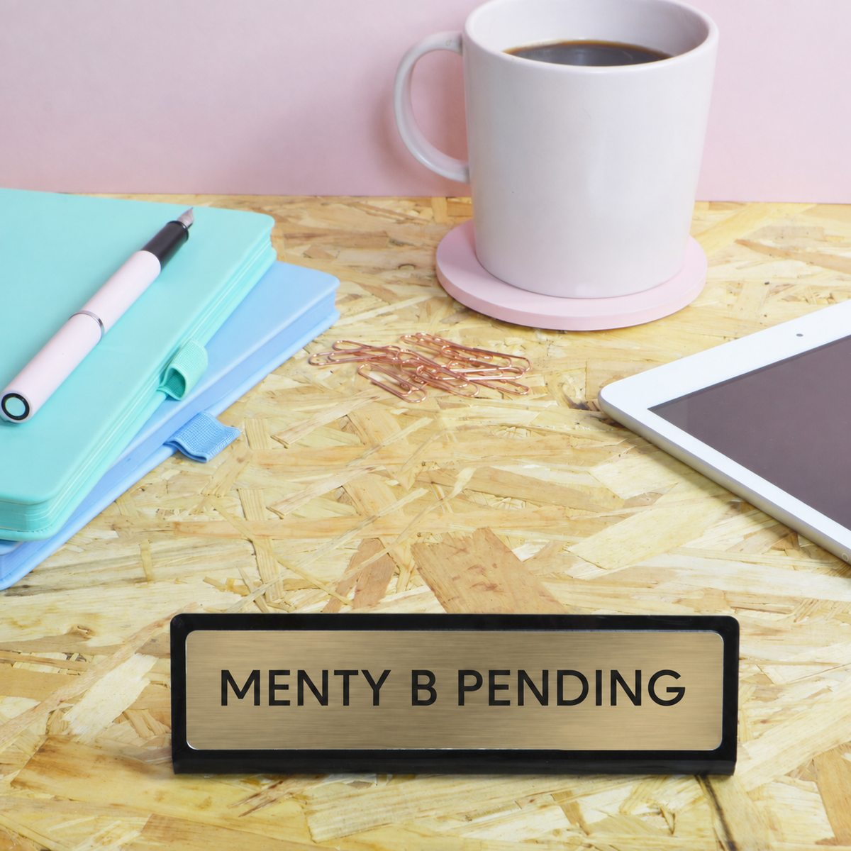 Menty B Pending Desk Plate Sign