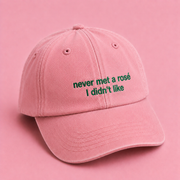 Never Met a Rosé I Didn't Like Cap