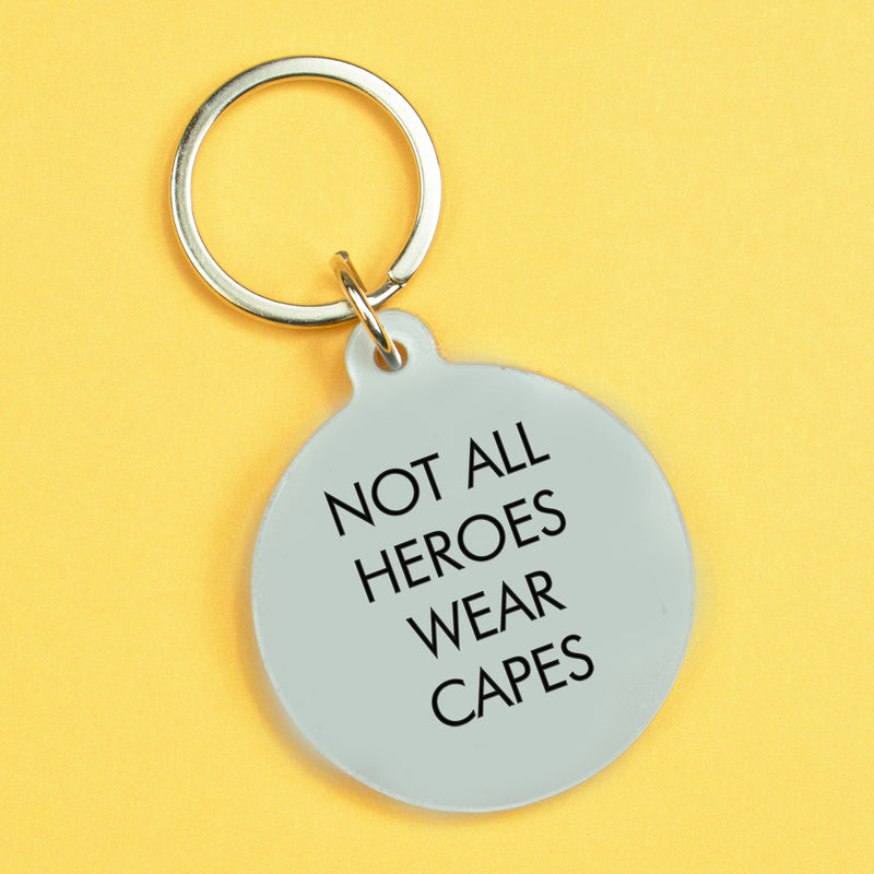 Not All Heroes Wear Capes Keytag