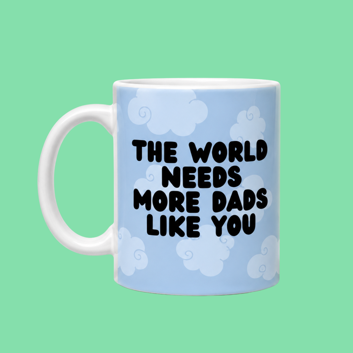 The World Needs More Dads Like You Father's Day Mug