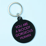 You Are a Bloody Gorgeous Human Keytag