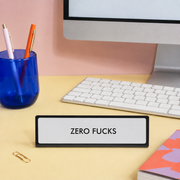 Zero Fucks Desk Plate Sign