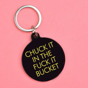 Chuck It in the Fuck It Bucket Keytag
