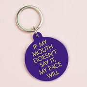 If My Mouth Doesn't Say It, My Face Will Keytag