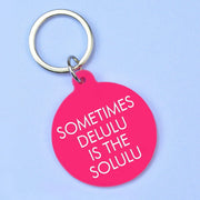Sometimes Delulu is the Solulu Keytag
