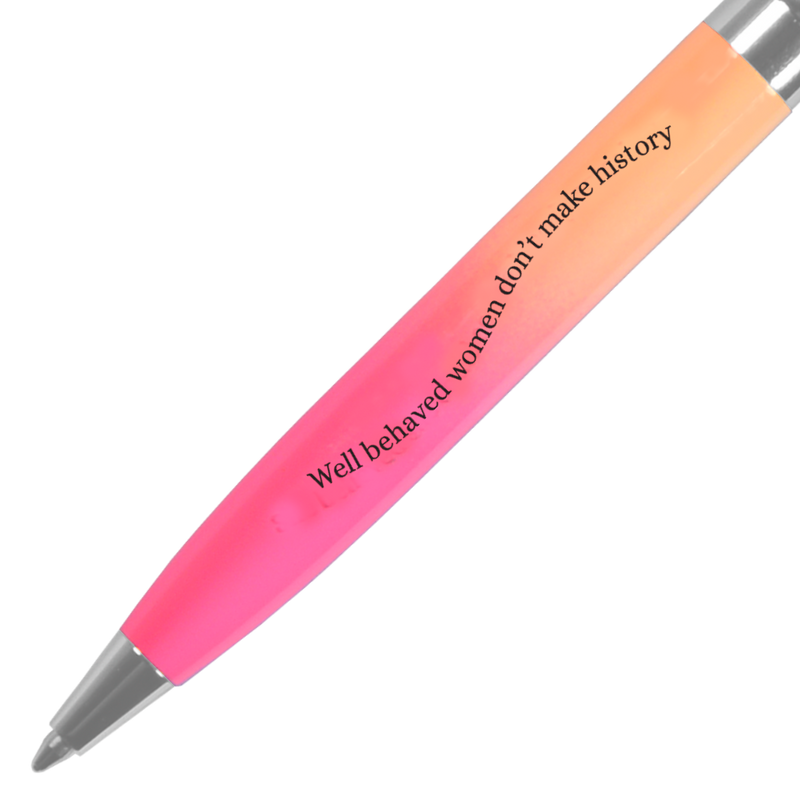 Well Behaved Women Don’t Make History Pink & Orange Pen