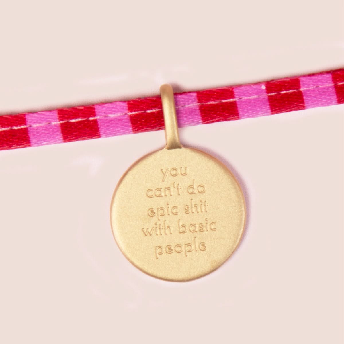 You Can’t Do Epic Shit With Basic People Charm Tie Bracelet