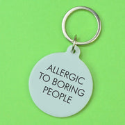 Allergic to Boring People Keytag