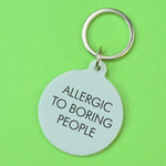 Allergic to Boring People Keytag