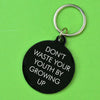 Don't Waste Your Youth Keytag