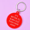 It's Better to Burn Out Than Fade Away Keytag