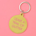 Leave a Trail of Glitter Keytag