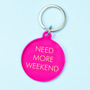 Need More Weekend Keytag