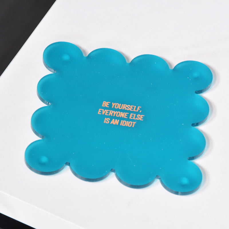 Be Yourself Everyone Else is an Idiot Scallop Coaster