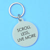Scroll Less, Live More Keytag