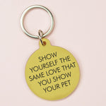 Show Yourself the Same Love that You Show Your Pet Keytag