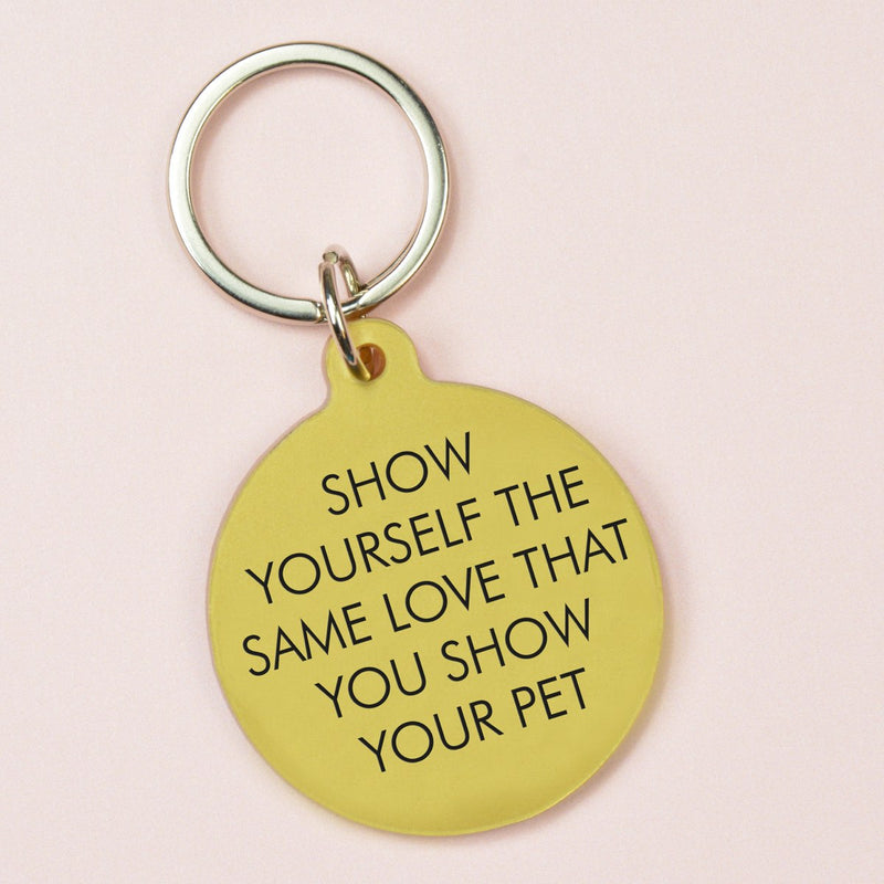 Show Yourself the Same Love that You Show Your Pet Keytag