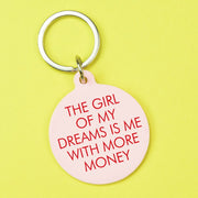 The Girl of My Dreams is Me with More Money Keytag