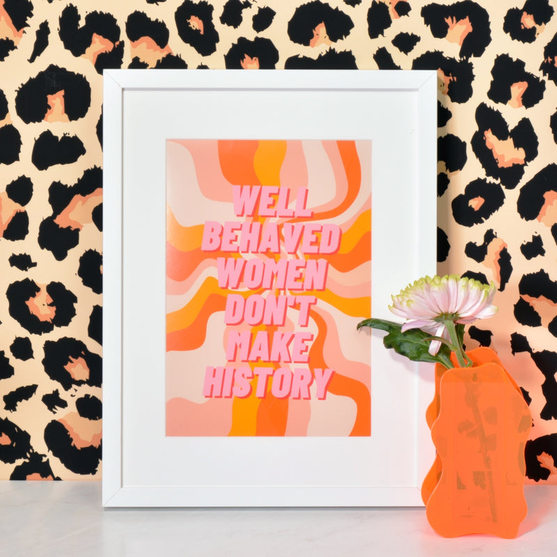 Well Behaved Women Don't Make History Retro Wall Print