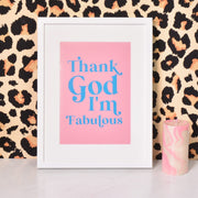 Thank God I'm Fabulous Typographic Wall Print