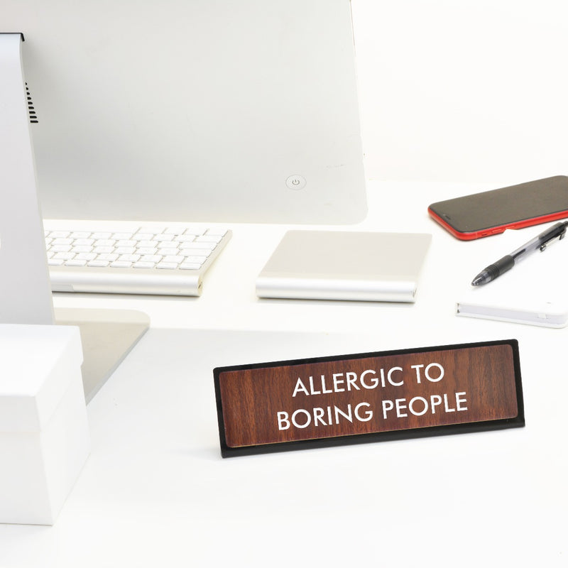 Allergic to Boring People Desk Plate Sign