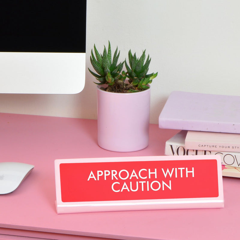 Approach with Caution Desk Plate Sign