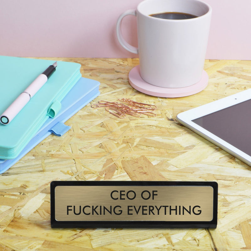 CEO Of Fucking Everything Desk Plate Sign