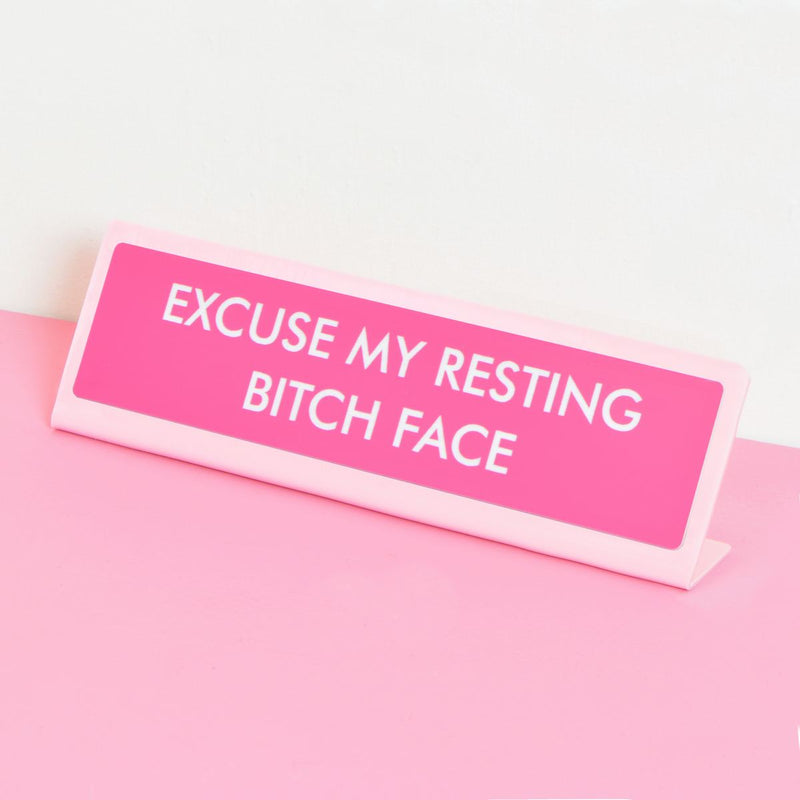 Excuse My Resting Bitch Face Desk Plate Sign