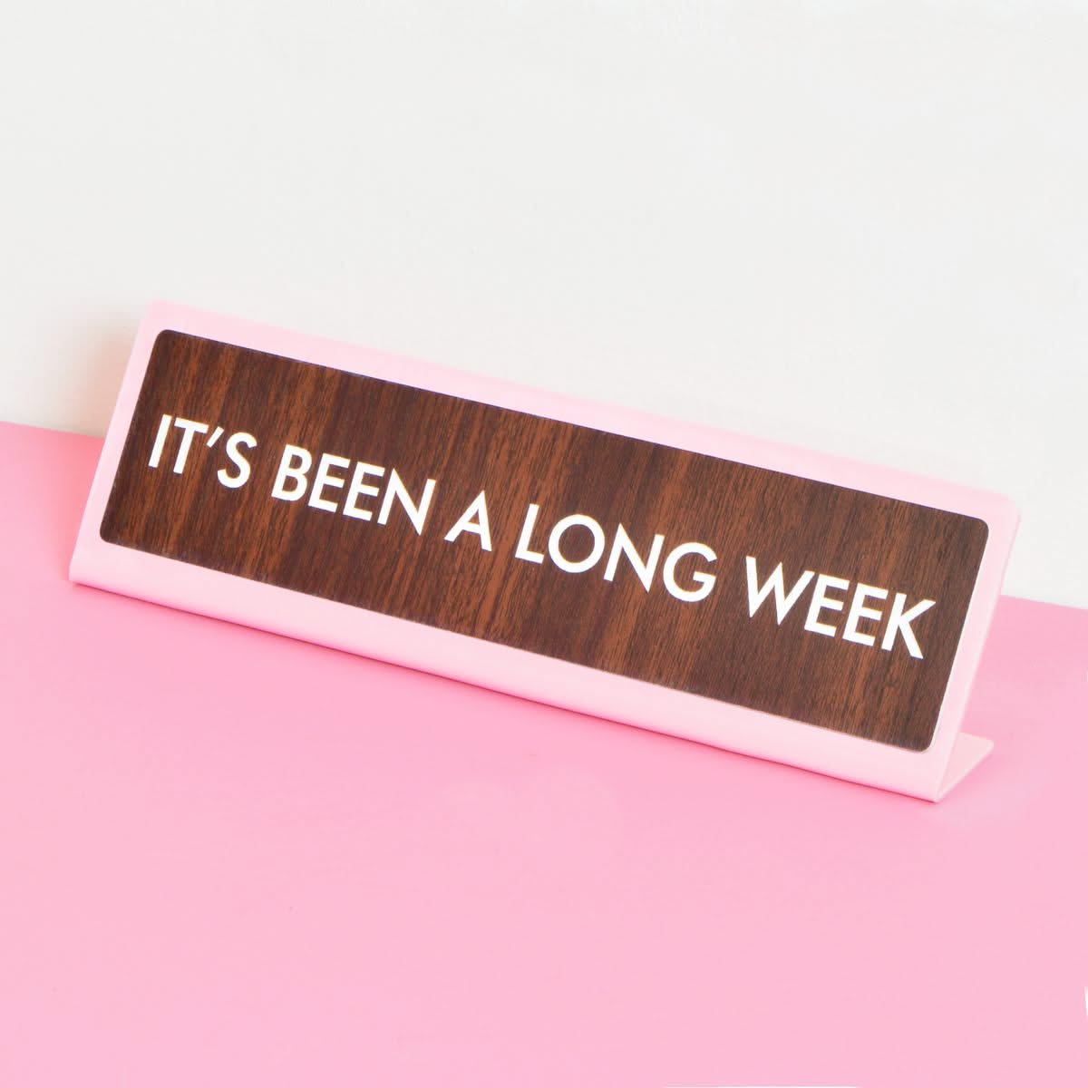 It's Been a Long Week Desk Plate Sign