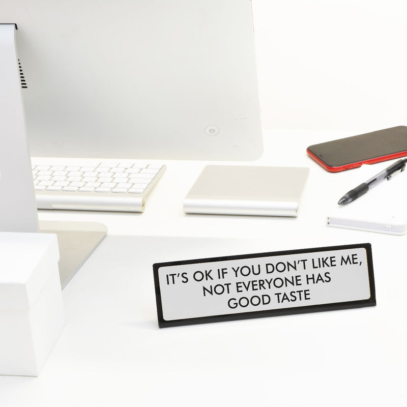 It's OK if You Don't Like Me Desk Plate Sign