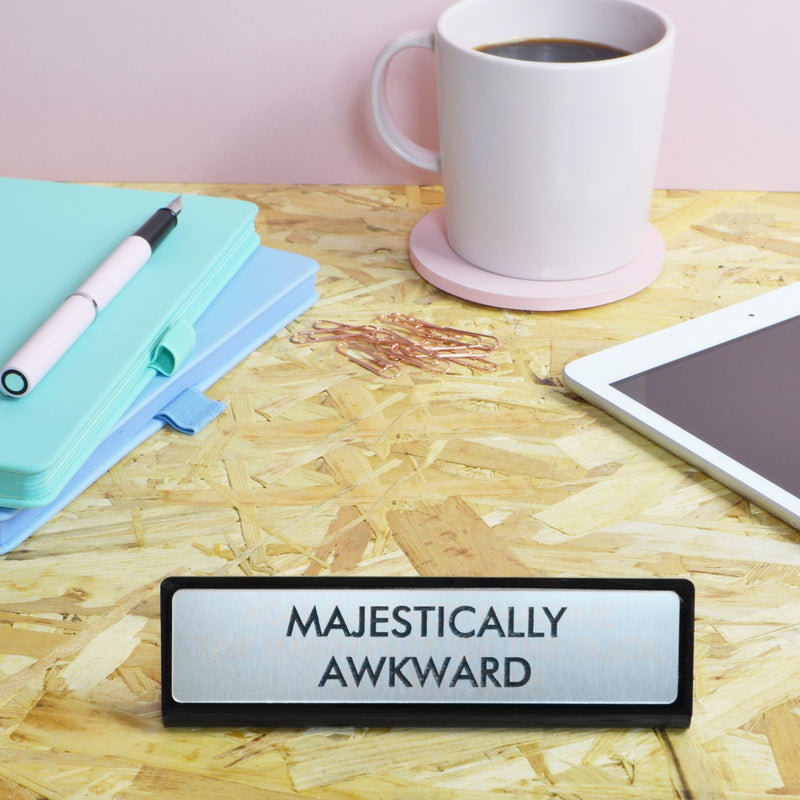 Majestically Awkward Desk Plate Sign