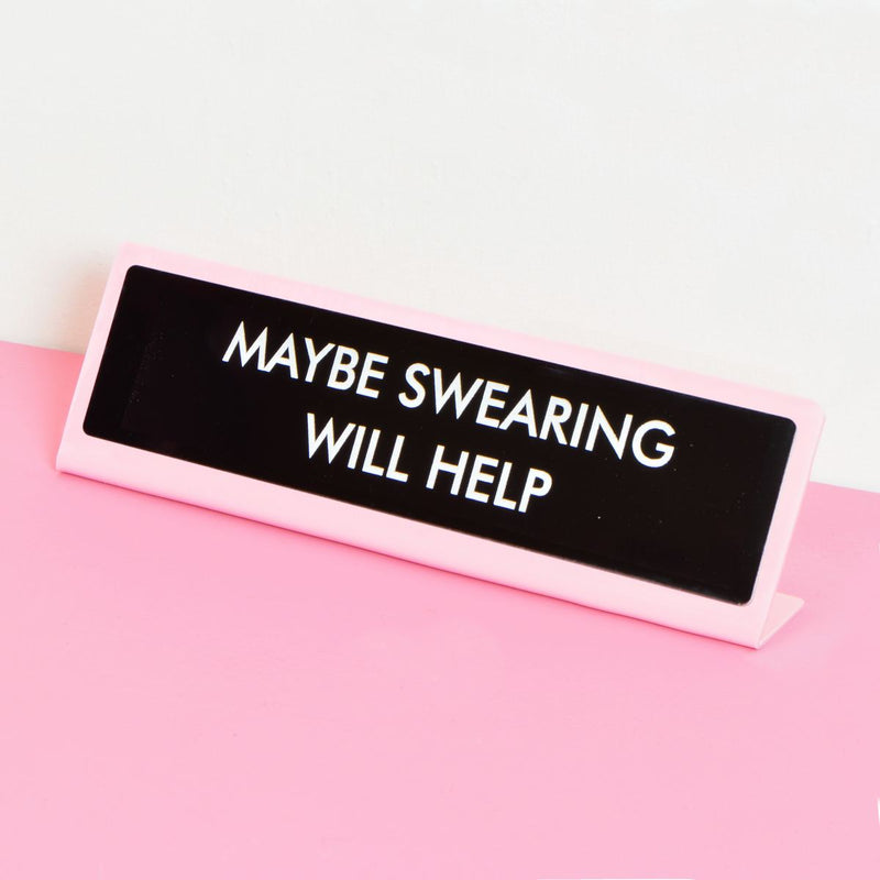 Maybe Swearing Will Help Desk Plate Sign