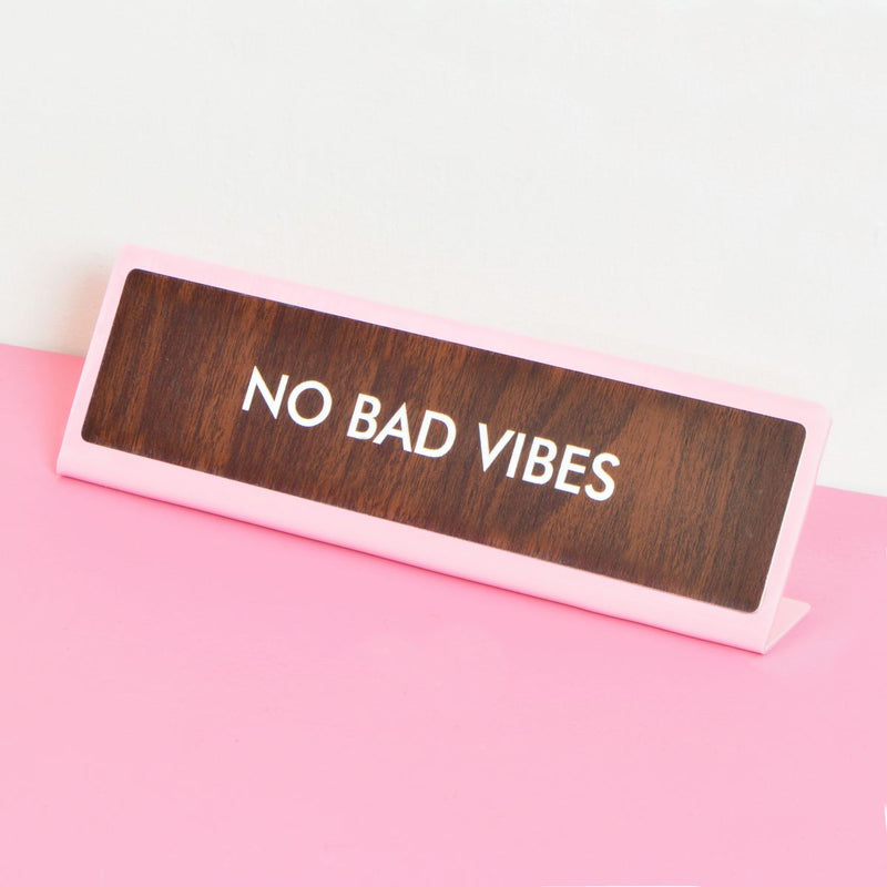 No Bad Vibes Desk Plate Sign