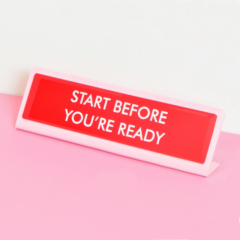 Start Before You're Ready Desk Plate Sign
