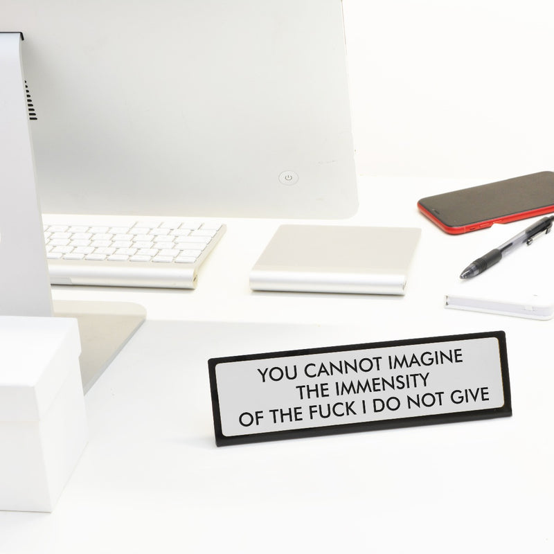You Cannot Imagine the Immensity Desk Plate Sign